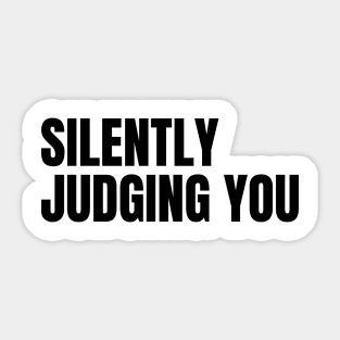 Silently Judging You. Funny Sarcastic NSFW Rude Inappropriate Saying Sticker